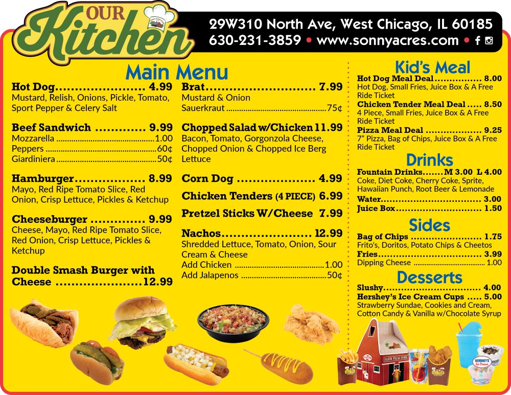 {"type":"elementor","siteurl":"https://sonnyacres.com/wp-json/","elements":[{"id":"75826a3","elType":"widget","isInner":false,"isLocked":false,"settings":{"image":{"url":"https://sonnyacres.com/wp-content/uploads/2025/05/Our-Kitchen-6-2025-Menu.jpg","id":11906,"alt":"Our Kitchen 6-2025 Menu Sonny Acres Farm West Chicago","source":"library","size":""},"image_size":"large","image_custom_dimension":{"width":"","height":""},"caption_source":"none","caption":"","link_to":"none","link":{"url":"","is_external":"","nofollow":"","custom_attributes":""},"open_lightbox":"default","align":"","align_tablet":"","align_mobile":"","width":{"unit":"%","size":"","sizes":[]},"width_tablet":{"unit":"%","size":"","sizes":[]},"width_mobile":{"unit":"%","size":"","sizes":[]},"space":{"unit":"%","size":"","sizes":[]},"space_tablet":{"unit":"%","size":"","sizes":[]},"space_mobile":{"unit":"%","size":"","sizes":[]},"height":{"unit":"px","size":"","sizes":[]},"height_tablet":{"unit":"px","size":"","sizes":[]},"height_mobile":{"unit":"px","size":"","sizes":[]},"object-fit":"","object-fit_tablet":"","object-fit_mobile":"","object-position":"center center","object-position_tablet":"","object-position_mobile":"","opacity":{"unit":"px","size":"","sizes":[]},"css_filters_css_filter":"","css_filters_blur":{"unit":"px","size":0,"sizes":[]},"css_filters_brightness":{"unit":"px","size":100,"sizes":[]},"css_filters_contrast":{"unit":"px","size":100,"sizes":[]},"css_filters_saturate":{"unit":"px","size":100,"sizes":[]},"css_filters_hue":{"unit":"px","size":0,"sizes":[]},"opacity_hover":{"unit":"px","size":"","sizes":[]},"css_filters_hover_css_filter":"","css_filters_hover_blur":{"unit":"px","size":0,"sizes":[]},"css_filters_hover_brightness":{"unit":"px","size":100,"sizes":[]},"css_filters_hover_contrast":{"unit":"px","size":100,"sizes":[]},"css_filters_hover_saturate":{"unit":"px","size":100,"sizes":[]},"css_filters_hover_hue":{"unit":"px","size":0,"sizes":[]},"background_hover_transition":{"unit":"px","size":"","sizes":[]},"hover_animation":"","image_border_border":"","image_border_width":{"unit":"px","top":"","right":"","bottom":"","left":"","isLinked":true},"image_border_width_tablet":{"unit":"px","top":"","right":"","bottom":"","left":"","isLinked":true},"image_border_width_mobile":{"unit":"px","top":"","right":"","bottom":"","left":"","isLinked":true},"image_border_color":"","image_border_radius":{"unit":"px","top":"","right":"","bottom":"","left":"","isLinked":true},"image_border_radius_tablet":{"unit":"px","top":"","right":"","bottom":"","left":"","isLinked":true},"image_border_radius_mobile":{"unit":"px","top":"","right":"","bottom":"","left":"","isLinked":true},"image_box_shadow_box_shadow_type":"","image_box_shadow_box_shadow":{"horizontal":0,"vertical":0,"blur":10,"spread":0,"color":"rgba(0,0,0,0.5)"},"caption_align":"","caption_align_tablet":"","caption_align_mobile":"","text_color":"","caption_background_color":"","caption_typography_typography":"","caption_typography_font_family":"","caption_typography_font_size":{"unit":"px","size":"","sizes":[]},"caption_typography_font_size_tablet":{"unit":"px","size":"","sizes":[]},"caption_typography_font_size_mobile":{"unit":"px","size":"","sizes":[]},"caption_typography_font_weight":"","caption_typography_text_transform":"","caption_typography_font_style":"","caption_typography_text_decoration":"","caption_typography_line_height":{"unit":"px","size":"","sizes":[]},"caption_typography_line_height_tablet":{"unit":"em","size":"","sizes":[]},"caption_typography_line_height_mobile":{"unit":"em","size":"","sizes":[]},"caption_typography_letter_spacing":{"unit":"px","size":"","sizes":[]},"caption_typography_letter_spacing_tablet":{"unit":"px","size":"","sizes":[]},"caption_typography_letter_spacing_mobile":{"unit":"px","size":"","sizes":[]},"caption_typography_word_spacing":{"unit":"px","size":"","sizes":[]},"caption_typography_word_spacing_tablet":{"unit":"em","size":"","sizes":[]},"caption_typography_word_spacing_mobile":{"unit":"em","size":"","sizes":[]},"caption_text_shadow_text_shadow_type":"","caption_text_shadow_text_shadow":{"horizontal":0,"vertical":0,"blur":10,"color":"rgba(0,0,0,0.3)"},"caption_space":{"unit":"px","size":"","sizes":[]},"caption_space_tablet":{"unit":"px","size":"","sizes":[]},"caption_space_mobile":{"unit":"px","size":"","sizes":[]},"_title":"","_margin":{"unit":"px","top":"","right":"","bottom":"","left":"","isLinked":true},"_margin_tablet":{"unit":"px","top":"","right":"","bottom":"","left":"","isLinked":true},"_margin_mobile":{"unit":"px","top":"","right":"","bottom":"","left":"","isLinked":true},"_padding":{"unit":"px","top":"","right":"","bottom":"","left":"","isLinked":true},"_padding_tablet":{"unit":"px","top":"","right":"","bottom":"","left":"","isLinked":true},"_padding_mobile":{"unit":"px","top":"","right":"","bottom":"","left":"","isLinked":true},"_element_width":"","_element_width_tablet":"","_element_width_mobile":"","_element_custom_width":{"unit":"%","size":"","sizes":[]},"_element_custom_width_tablet":{"unit":"px","size":"","sizes":[]},"_element_custom_width_mobile":{"unit":"px","size":"","sizes":[]},"_grid_column":"","_grid_column_tablet":"","_grid_column_mobile":"","_grid_column_custom":"","_grid_column_custom_tablet":"","_grid_column_custom_mobile":"","_grid_row":"","_grid_row_tablet":"","_grid_row_mobile":"","_grid_row_custom":"","_grid_row_custom_tablet":"","_grid_row_custom_mobile":"","_flex_align_self":"","_flex_align_self_tablet":"","_flex_align_self_mobile":"","_flex_order":"","_flex_order_tablet":"","_flex_order_mobile":"","_flex_order_custom":"","_flex_order_custom_tablet":"","_flex_order_custom_mobile":"","_flex_size":"","_flex_size_tablet":"","_flex_size_mobile":"","_flex_grow":1,"_flex_grow_tablet":"","_flex_grow_mobile":"","_flex_shrink":1,"_flex_shrink_tablet":"","_flex_shrink_mobile":"","_element_vertical_align":"","_element_vertical_align_tablet":"","_element_vertical_align_mobile":"","_position":"","_offset_orientation_h":"start","_offset_x":{"unit":"px","size":0,"sizes":[]},"_offset_x_tablet":{"unit":"px","size":"","sizes":[]},"_offset_x_mobile":{"unit":"px","size":"","sizes":[]},"_offset_x_end":{"unit":"px","size":0,"sizes":[]},"_offset_x_end_tablet":{"unit":"px","size":"","sizes":[]},"_offset_x_end_mobile":{"unit":"px","size":"","sizes":[]},"_offset_orientation_v":"start","_offset_y":{"unit":"px","size":0,"sizes":[]},"_offset_y_tablet":{"unit":"px","size":"","sizes":[]},"_offset_y_mobile":{"unit":"px","size":"","sizes":[]},"_offset_y_end":{"unit":"px","size":0,"sizes":[]},"_offset_y_end_tablet":{"unit":"px","size":"","sizes":[]},"_offset_y_end_mobile":{"unit":"px","size":"","sizes":[]},"_z_index":"","_z_index_tablet":"","_z_index_mobile":"","_element_id":"","_css_classes":"","e_display_conditions":"","eael_wrapper_link_switch":"","eael_wrapper_link":{"url":"","is_external":"","nofollow":"","custom_attributes":""},"eael_wrapper_link_disable_traditional":"","eael_hover_effect_switch":"","eael_hover_effect_enable_live_changes":"","eael_hover_effect_opacity_popover":"","eael_hover_effect_opacity":{"unit":"px","size":0.8,"sizes":[]},"eael_hover_effect_filter_popover":"","eael_hover_effect_blur_is_on":"","eael_hover_effect_blur":{"unit":"px","size":1,"sizes":[]},"eael_hover_effect_contrast_is_on":"","eael_hover_effect_contrast":{"unit":"px","size":80,"sizes":[]},"eael_hover_effect_grayscale_is_on":"","eael_hover_effect_grayscal":{"unit":"px","size":40,"sizes":[]},"eael_hover_effect_invert_is_on":"","eael_hover_effect_invert":{"unit":"px","size":70,"sizes":[]},"eael_hover_effect_saturate_is_on":"","eael_hover_effect_saturate":{"unit":"px","size":50,"sizes":[]},"eael_hover_effect_sepia_is_on":"","eael_hover_effect_sepia":{"unit":"px","size":50,"sizes":[]},"eael_hover_effect_offset_popover":"","eael_hover_effect_offset_left":{"unit":"px","size":5,"sizes":[]},"eael_hover_effect_offset_left_tablet":{"unit":"px","size":"","sizes":[]},"eael_hover_effect_offset_left_mobile":{"unit":"px","size":"","sizes":[]},"eael_hover_effect_offset_top":{"unit":"px","size":5,"sizes":[]},"eael_hover_effect_offset_top_tablet":{"unit":"px","size":"","sizes":[]},"eael_hover_effect_offset_top_mobile":{"unit":"px","size":"","sizes":[]},"eael_hover_effect_transform_popover":"","eael_hover_effect_rotate_is_on":"","eael_hover_effect_transform_rotatex":{"unit":"px","size":0,"sizes":[]},"eael_hover_effect_transform_rotatex_tablet":{"unit":"px","size":"","sizes":[]},"eael_hover_effect_transform_rotatex_mobile":{"unit":"px","size":"","sizes":[]},"eael_hover_effect_transform_rotatey":{"unit":"px","size":0,"sizes":[]},"eael_hover_effect_transform_rotatey_tablet":{"unit":"px","size":"","sizes":[]},"eael_hover_effect_transform_rotatey_mobile":{"unit":"px","size":"","sizes":[]},"eael_hover_effect_transform_rotatez":{"unit":"px","size":5,"sizes":[]},"eael_hover_effect_transform_rotatez_tablet":{"unit":"px","size":"","sizes":[]},"eael_hover_effect_transform_rotatez_mobile":{"unit":"px","size":"","sizes":[]},"eael_hover_effect_scale_is_on":"","eael_hover_effect_transform_scalex":{"unit":"px","size":0.9,"sizes":[]},"eael_hover_effect_transform_scalex_tablet":{"unit":"px","size":"","sizes":[]},"eael_hover_effect_transform_scalex_mobile":{"unit":"px","size":"","sizes":[]},"eael_hover_effect_transform_scaley":{"unit":"px","size":0.9,"sizes":[]},"eael_hover_effect_transform_scaley_tablet":{"unit":"px","size":"","sizes":[]},"eael_hover_effect_transform_scaley_mobile":{"unit":"px","size":"","sizes":[]},"eael_hover_effect_skew_is_on":"","eael_hover_effect_transform_skewx":{"unit":"px","size":5,"sizes":[]},"eael_hover_effect_transform_skewx_tablet":{"unit":"px","size":"","sizes":[]},"eael_hover_effect_transform_skewx_mobile":{"unit":"px","size":"","sizes":[]},"eael_hover_effect_transform_skewy":{"unit":"px","size":5,"sizes":[]},"eael_hover_effect_transform_skewy_tablet":{"unit":"px","size":"","sizes":[]},"eael_hover_effect_transform_skewy_mobile":{"unit":"px","size":"","sizes":[]},"eael_hover_effect_general_settings_duration":{"unit":"px","size":1000,"sizes":[]},"eael_hover_effect_general_settings_delay":{"unit":"px","size":"","sizes":[]},"eael_hover_effect_general_settings_easing":"ease","eael_hover_effect_opacity_popover_hover":"","eael_hover_effect_opacity_hover":{"unit":"px","size":1,"sizes":[]},"eael_hover_effect_filter_hover_popover":"","eael_hover_effect_blur_hover_is_on":"","eael_hover_effect_blur_hover":{"unit":"px","size":0,"sizes":[]},"eael_hover_effect_contrast_hover_is_on":"","eael_hover_effect_contrast_hover":{"unit":"%","size":100,"sizes":[]},"eael_hover_effect_grayscale_hover_is_on":"","eael_hover_effect_grayscal_hover":{"unit":"%","size":0,"sizes":[]},"eael_hover_effect_invert_hover_is_on":"","eael_hover_effect_invert_hover":{"unit":"%","size":0,"sizes":[]},"eael_hover_effect_saturate_hover_is_on":"","eael_hover_effect_saturate_hover":{"unit":"%","size":100,"sizes":[]},"eael_hover_effect_sepia_hover_is_on":"","eael_hover_effect_sepia_hover":{"unit":"px","size":1,"sizes":[]},"eael_hover_effect_offset_hover_popover":"","eael_hover_effect_offset_hover_left":{"unit":"px","size":0,"sizes":[]},"eael_hover_effect_offset_hover_left_tablet":{"unit":"px","size":"","sizes":[]},"eael_hover_effect_offset_hover_left_mobile":{"unit":"px","size":"","sizes":[]},"eael_hover_effect_offset_hover_top":{"unit":"px","size":0,"sizes":[]},"eael_hover_effect_offset_hover_top_tablet":{"unit":"px","size":"","sizes":[]},"eael_hover_effect_offset_hover_top_mobile":{"unit":"px","size":"","sizes":[]},"eael_hover_effect_transform_hover_popover":"","eael_hover_effect_rotate_hover_is_on":"","eael_hover_effect_transform_hover_rotatex":{"unit":"px","size":0,"sizes":[]},"eael_hover_effect_transform_hover_rotatex_tablet":{"unit":"px","size":"","sizes":[]},"eael_hover_effect_transform_hover_rotatex_mobile":{"unit":"px","size":"","sizes":[]},"eael_hover_effect_transform_hover_rotatey":{"unit":"px","size":0,"sizes":[]},"eael_hover_effect_transform_hover_rotatey_tablet":{"unit":"px","size":"","sizes":[]},"eael_hover_effect_transform_hover_rotatey_mobile":{"unit":"px","size":"","sizes":[]},"eael_hover_effect_transform_hover_rotatez":{"unit":"px","size":0,"sizes":[]},"eael_hover_effect_transform_hover_rotatez_tablet":{"unit":"px","size":"","sizes":[]},"eael_hover_effect_transform_hover_rotatez_mobile":{"unit":"px","size":"","sizes":[]},"eael_hover_effect_scale_hover_is_on":"","eael_hover_effect_transform_hover_scalex":{"unit":"px","size":1,"sizes":[]},"eael_hover_effect_transform_hover_scalex_tablet":{"unit":"px","size":"","sizes":[]},"eael_hover_effect_transform_hover_scalex_mobile":{"unit":"px","size":"","sizes":[]},"eael_hover_effect_transform_hover_scaley":{"unit":"px","size":0,"sizes":[]},"eael_hover_effect_transform_hover_scaley_tablet":{"unit":"px","size":"","sizes":[]},"eael_hover_effect_transform_hover_scaley_mobile":{"unit":"px","size":"","sizes":[]},"eael_hover_effect_skew_hover_is_on":"","eael_hover_effect_transform_hover_skewx":{"unit":"px","size":0,"sizes":[]},"eael_hover_effect_transform_hover_skewx_tablet":{"unit":"px","size":"","sizes":[]},"eael_hover_effect_transform_hover_skewx_mobile":{"unit":"px","size":"","sizes":[]},"eael_hover_effect_transform_hover_skewy":{"unit":"px","size":0,"sizes":[]},"eael_hover_effect_transform_hover_skewy_tablet":{"unit":"px","size":"","sizes":[]},"eael_hover_effect_transform_hover_skewy_mobile":{"unit":"px","size":"","sizes":[]},"eael_hover_effect_general_settings_hover_duration":{"unit":"px","size":1000,"sizes":[]},"eael_hover_effect_general_settings_hover_delay":{"unit":"px","size":"","sizes":[]},"eael_hover_effect_general_settings_hover_easing":"ease","eael_hover_effect_hover_tilt":"","motion_fx_motion_fx_scrolling":"","motion_fx_translateY_effect":"","motion_fx_translateY_direction":"","motion_fx_translateY_speed":{"unit":"px","size":4,"sizes":[]},"motion_fx_translateY_affectedRange":{"unit":"%","size":"","sizes":{"start":0,"end":100}},"motion_fx_translateX_effect":"","motion_fx_translateX_direction":"","motion_fx_translateX_speed":{"unit":"px","size":4,"sizes":[]},"motion_fx_translateX_affectedRange":{"unit":"%","size":"","sizes":{"start":0,"end":100}},"motion_fx_opacity_effect":"","motion_fx_opacity_direction":"out-in","motion_fx_opacity_level":{"unit":"px","size":10,"sizes":[]},"motion_fx_opacity_range":{"unit":"%","size":"","sizes":{"start":20,"end":80}},"motion_fx_blur_effect":"","motion_fx_blur_direction":"out-in","motion_fx_blur_level":{"unit":"px","size":7,"sizes":[]},"motion_fx_blur_range":{"unit":"%","size":"","sizes":{"start":20,"end":80}},"motion_fx_rotateZ_effect":"","motion_fx_rotateZ_direction":"","motion_fx_rotateZ_speed":{"unit":"px","size":1,"sizes":[]},"motion_fx_rotateZ_affectedRange":{"unit":"%","size":"","sizes":{"start":0,"end":100}},"motion_fx_scale_effect":"","motion_fx_scale_direction":"out-in","motion_fx_scale_speed":{"unit":"px","size":4,"sizes":[]},"motion_fx_scale_range":{"unit":"%","size":"","sizes":{"start":20,"end":80}},"motion_fx_transform_origin_x":"center","motion_fx_transform_origin_y":"center","motion_fx_devices":["desktop","tablet","mobile"],"motion_fx_range":"","motion_fx_motion_fx_mouse":"","motion_fx_mouseTrack_effect":"","motion_fx_mouseTrack_direction":"","motion_fx_mouseTrack_speed":{"unit":"px","size":1,"sizes":[]},"motion_fx_tilt_effect":"","motion_fx_tilt_direction":"","motion_fx_tilt_speed":{"unit":"px","size":4,"sizes":[]},"handle_motion_fx_asset_loading":"","sticky":"","sticky_on":["desktop","tablet","mobile"],"sticky_offset":0,"sticky_offset_tablet":"","sticky_offset_mobile":"","sticky_effects_offset":0,"sticky_effects_offset_tablet":"","sticky_effects_offset_mobile":"","sticky_anchor_link_offset":0,"sticky_anchor_link_offset_tablet":"","sticky_anchor_link_offset_mobile":"","sticky_parent":"","_animation":"","_animation_tablet":"","_animation_mobile":"","animation_duration":"","_animation_delay":"","_transform_rotate_popover":"","_transform_rotateZ_effect":{"unit":"px","size":"","sizes":[]},"_transform_rotateZ_effect_tablet":{"unit":"deg","size":"","sizes":[]},"_transform_rotateZ_effect_mobile":{"unit":"deg","size":"","sizes":[]},"_transform_rotate_3d":"","_transform_rotateX_effect":{"unit":"px","size":"","sizes":[]},"_transform_rotateX_effect_tablet":{"unit":"deg","size":"","sizes":[]},"_transform_rotateX_effect_mobile":{"unit":"deg","size":"","sizes":[]},"_transform_rotateY_effect":{"unit":"px","size":"","sizes":[]},"_transform_rotateY_effect_tablet":{"unit":"deg","size":"","sizes":[]},"_transform_rotateY_effect_mobile":{"unit":"deg","size":"","sizes":[]},"_transform_perspective_effect":{"unit":"px","size":"","sizes":[]},"_transform_perspective_effect_tablet":{"unit":"px","size":"","sizes":[]},"_transform_perspective_effect_mobile":{"unit":"px","size":"","sizes":[]},"_transform_translate_popover":"","_transform_translateX_effect":{"unit":"px","size":"","sizes":[]},"_transform_translateX_effect_tablet":{"unit":"px","size":"","sizes":[]},"_transform_translateX_effect_mobile":{"unit":"px","size":"","sizes":[]},"_transform_translateY_effect":{"unit":"px","size":"","sizes":[]},"_transform_translateY_effect_tablet":{"unit":"px","size":"","sizes":[]},"_transform_translateY_effect_mobile":{"unit":"px","size":"","sizes":[]},"_transform_scale_popover":"","_transform_keep_proportions":"yes","_transform_scale_effect":{"unit":"px","size":"","sizes":[]},"_transform_scale_effect_tablet":{"unit":"px","size":"","sizes":[]},"_transform_scale_effect_mobile":{"unit":"px","size":"","sizes":[]},"_transform_scaleX_effect":{"unit":"px","size":"","sizes":[]},"_transform_scaleX_effect_tablet":{"unit":"px","size":"","sizes":[]},"_transform_scaleX_effect_mobile":{"unit":"px","size":"","sizes":[]},"_transform_scaleY_effect":{"unit":"px","size":"","sizes":[]},"_transform_scaleY_effect_tablet":{"unit":"px","size":"","sizes":[]},"_transform_scaleY_effect_mobile":{"unit":"px","size":"","sizes":[]},"_transform_skew_popover":"","_transform_skewX_effect":{"unit":"px","size":"","sizes":[]},"_transform_skewX_effect_tablet":{"unit":"deg","size":"","sizes":[]},"_transform_skewX_effect_mobile":{"unit":"deg","size":"","sizes":[]},"_transform_skewY_effect":{"unit":"px","size":"","sizes":[]},"_transform_skewY_effect_tablet":{"unit":"deg","size":"","sizes":[]},"_transform_skewY_effect_mobile":{"unit":"deg","size":"","sizes":[]},"_transform_flipX_effect":"","_transform_flipY_effect":"","_transform_rotate_popover_hover":"","_transform_rotateZ_effect_hover":{"unit":"px","size":"","sizes":[]},"_transform_rotateZ_effect_hover_tablet":{"unit":"deg","size":"","sizes":[]},"_transform_rotateZ_effect_hover_mobile":{"unit":"deg","size":"","sizes":[]},"_transform_rotate_3d_hover":"","_transform_rotateX_effect_hover":{"unit":"px","size":"","sizes":[]},"_transform_rotateX_effect_hover_tablet":{"unit":"deg","size":"","sizes":[]},"_transform_rotateX_effect_hover_mobile":{"unit":"deg","size":"","sizes":[]},"_transform_rotateY_effect_hover":{"unit":"px","size":"","sizes":[]},"_transform_rotateY_effect_hover_tablet":{"unit":"deg","size":"","sizes":[]},"_transform_rotateY_effect_hover_mobile":{"unit":"deg","size":"","sizes":[]},"_transform_perspective_effect_hover":{"unit":"px","size":"","sizes":[]},"_transform_perspective_effect_hover_tablet":{"unit":"px","size":"","sizes":[]},"_transform_perspective_effect_hover_mobile":{"unit":"px","size":"","sizes":[]},"_transform_translate_popover_hover":"","_transform_translateX_effect_hover":{"unit":"px","size":"","sizes":[]},"_transform_translateX_effect_hover_tablet":{"unit":"px","size":"","sizes":[]},"_transform_translateX_effect_hover_mobile":{"unit":"px","size":"","sizes":[]},"_transform_translateY_effect_hover":{"unit":"px","size":"","sizes":[]},"_transform_translateY_effect_hover_tablet":{"unit":"px","size":"","sizes":[]},"_transform_translateY_effect_hover_mobile":{"unit":"px","size":"","sizes":[]},"_transform_scale_popover_hover":"","_transform_keep_proportions_hover":"yes","_transform_scale_effect_hover":{"unit":"px","size":"","sizes":[]},"_transform_scale_effect_hover_tablet":{"unit":"px","size":"","sizes":[]},"_transform_scale_effect_hover_mobile":{"unit":"px","size":"","sizes":[]},"_transform_scaleX_effect_hover":{"unit":"px","size":"","sizes":[]},"_transform_scaleX_effect_hover_tablet":{"unit":"px","size":"","sizes":[]},"_transform_scaleX_effect_hover_mobile":{"unit":"px","size":"","sizes":[]},"_transform_scaleY_effect_hover":{"unit":"px","size":"","sizes":[]},"_transform_scaleY_effect_hover_tablet":{"unit":"px","size":"","sizes":[]},"_transform_scaleY_effect_hover_mobile":{"unit":"px","size":"","sizes":[]},"_transform_skew_popover_hover":"","_transform_skewX_effect_hover":{"unit":"px","size":"","sizes":[]},"_transform_skewX_effect_hover_tablet":{"unit":"deg","size":"","sizes":[]},"_transform_skewX_effect_hover_mobile":{"unit":"deg","size":"","sizes":[]},"_transform_skewY_effect_hover":{"unit":"px","size":"","sizes":[]},"_transform_skewY_effect_hover_tablet":{"unit":"deg","size":"","sizes":[]},"_transform_skewY_effect_hover_mobile":{"unit":"deg","size":"","sizes":[]},"_transform_flipX_effect_hover":"","_transform_flipY_effect_hover":"","_transform_transition_hover":{"unit":"px","size":"","sizes":[]},"motion_fx_transform_x_anchor_point":"","motion_fx_transform_x_anchor_point_tablet":"","motion_fx_transform_x_anchor_point_mobile":"","motion_fx_transform_y_anchor_point":"","motion_fx_transform_y_anchor_point_tablet":"","motion_fx_transform_y_anchor_point_mobile":"","_background_background":"","_background_color":"","_background_color_stop":{"unit":"%","size":0,"sizes":[]},"_background_color_stop_tablet":{"unit":"%"},"_background_color_stop_mobile":{"unit":"%"},"_background_color_b":"#f2295b","_background_color_b_stop":{"unit":"%","size":100,"sizes":[]},"_background_color_b_stop_tablet":{"unit":"%"},"_background_color_b_stop_mobile":{"unit":"%"},"_background_gradient_type":"linear","_background_gradient_angle":{"unit":"deg","size":180,"sizes":[]},"_background_gradient_angle_tablet":{"unit":"deg"},"_background_gradient_angle_mobile":{"unit":"deg"},"_background_gradient_position":"center center","_background_gradient_position_tablet":"","_background_gradient_position_mobile":"","_background_image":{"url":"","id":"","size":""},"_background_image_tablet":{"url":"","id":"","size":""},"_background_image_mobile":{"url":"","id":"","size":""},"_background_position":"","_background_position_tablet":"","_background_position_mobile":"","_background_xpos":{"unit":"px","size":0,"sizes":[]},"_background_xpos_tablet":{"unit":"px","size":0,"sizes":[]},"_background_xpos_mobile":{"unit":"px","size":0,"sizes":[]},"_background_ypos":{"unit":"px","size":0,"sizes":[]},"_background_ypos_tablet":{"unit":"px","size":0,"sizes":[]},"_background_ypos_mobile":{"unit":"px","size":0,"sizes":[]},"_background_attachment":"","_background_repeat":"","_background_repeat_tablet":"","_background_repeat_mobile":"","_background_size":"","_background_size_tablet":"","_background_size_mobile":"","_background_bg_width":{"unit":"%","size":100,"sizes":[]},"_background_bg_width_tablet":{"unit":"px","size":"","sizes":[]},"_background_bg_width_mobile":{"unit":"px","size":"","sizes":[]},"_background_video_link":"","_background_video_start":"","_background_video_end":"","_background_play_once":"","_background_play_on_mobile":"","_background_privacy_mode":"","_background_video_fallback":{"url":"","id":"","size":""},"_background_slideshow_gallery":[],"_background_slideshow_loop":"yes","_background_slideshow_slide_duration":5000,"_background_slideshow_slide_transition":"fade","_background_slideshow_transition_duration":500,"_background_slideshow_background_size":"","_background_slideshow_background_size_tablet":"","_background_slideshow_background_size_mobile":"","_background_slideshow_background_position":"","_background_slideshow_background_position_tablet":"","_background_slideshow_background_position_mobile":"","_background_slideshow_lazyload":"","_background_slideshow_ken_burns":"","_background_slideshow_ken_burns_zoom_direction":"in","_background_hover_background":"","_background_hover_color":"","_background_hover_color_stop":{"unit":"%","size":0,"sizes":[]},"_background_hover_color_stop_tablet":{"unit":"%"},"_background_hover_color_stop_mobile":{"unit":"%"},"_background_hover_color_b":"#f2295b","_background_hover_color_b_stop":{"unit":"%","size":100,"sizes":[]},"_background_hover_color_b_stop_tablet":{"unit":"%"},"_background_hover_color_b_stop_mobile":{"unit":"%"},"_background_hover_gradient_type":"linear","_background_hover_gradient_angle":{"unit":"deg","size":180,"sizes":[]},"_background_hover_gradient_angle_tablet":{"unit":"deg"},"_background_hover_gradient_angle_mobile":{"unit":"deg"},"_background_hover_gradient_position":"center center","_background_hover_gradient_position_tablet":"","_background_hover_gradient_position_mobile":"","_background_hover_image":{"url":"","id":"","size":""},"_background_hover_image_tablet":{"url":"","id":"","size":""},"_background_hover_image_mobile":{"url":"","id":"","size":""},"_background_hover_position":"","_background_hover_position_tablet":"","_background_hover_position_mobile":"","_background_hover_xpos":{"unit":"px","size":0,"sizes":[]},"_background_hover_xpos_tablet":{"unit":"px","size":0,"sizes":[]},"_background_hover_xpos_mobile":{"unit":"px","size":0,"sizes":[]},"_background_hover_ypos":{"unit":"px","size":0,"sizes":[]},"_background_hover_ypos_tablet":{"unit":"px","size":0,"sizes":[]},"_background_hover_ypos_mobile":{"unit":"px","size":0,"sizes":[]},"_background_hover_attachment":"","_background_hover_repeat":"","_background_hover_repeat_tablet":"","_background_hover_repeat_mobile":"","_background_hover_size":"","_background_hover_size_tablet":"","_background_hover_size_mobile":"","_background_hover_bg_width":{"unit":"%","size":100,"sizes":[]},"_background_hover_bg_width_tablet":{"unit":"px","size":"","sizes":[]},"_background_hover_bg_width_mobile":{"unit":"px","size":"","sizes":[]},"_background_hover_video_link":"","_background_hover_video_start":"","_background_hover_video_end":"","_background_hover_play_once":"","_background_hover_play_on_mobile":"","_background_hover_privacy_mode":"","_background_hover_video_fallback":{"url":"","id":"","size":""},"_background_hover_slideshow_gallery":[],"_background_hover_slideshow_loop":"yes","_background_hover_slideshow_slide_duration":5000,"_background_hover_slideshow_slide_transition":"fade","_background_hover_slideshow_transition_duration":500,"_background_hover_slideshow_background_size":"","_background_hover_slideshow_background_size_tablet":"","_background_hover_slideshow_background_size_mobile":"","_background_hover_slideshow_background_position":"","_background_hover_slideshow_background_position_tablet":"","_background_hover_slideshow_background_position_mobile":"","_background_hover_slideshow_lazyload":"","_background_hover_slideshow_ken_burns":"","_background_hover_slideshow_ken_burns_zoom_direction":"in","_background_hover_transition":{"unit":"px","size":"","sizes":[]},"_border_border":"","_border_width":{"unit":"px","top":"","right":"","bottom":"","left":"","isLinked":true},"_border_width_tablet":{"unit":"px","top":"","right":"","bottom":"","left":"","isLinked":true},"_border_width_mobile":{"unit":"px","top":"","right":"","bottom":"","left":"","isLinked":true},"_border_color":"","_border_radius":{"unit":"px","top":"","right":"","bottom":"","left":"","isLinked":true},"_border_radius_tablet":{"unit":"px","top":"","right":"","bottom":"","left":"","isLinked":true},"_border_radius_mobile":{"unit":"px","top":"","right":"","bottom":"","left":"","isLinked":true},"_box_shadow_box_shadow_type":"","_box_shadow_box_shadow":{"horizontal":0,"vertical":0,"blur":10,"spread":0,"color":"rgba(0,0,0,0.5)"},"_box_shadow_box_shadow_position":" ","_border_hover_border":"","_border_hover_width":{"unit":"px","top":"","right":"","bottom":"","left":"","isLinked":true},"_border_hover_width_tablet":{"unit":"px","top":"","right":"","bottom":"","left":"","isLinked":true},"_border_hover_width_mobile":{"unit":"px","top":"","right":"","bottom":"","left":"","isLinked":true},"_border_hover_color":"","_border_radius_hover":{"unit":"px","top":"","right":"","bottom":"","left":"","isLinked":true},"_border_radius_hover_tablet":{"unit":"px","top":"","right":"","bottom":"","left":"","isLinked":true},"_border_radius_hover_mobile":{"unit":"px","top":"","right":"","bottom":"","left":"","isLinked":true},"_box_shadow_hover_box_shadow_type":"","_box_shadow_hover_box_shadow":{"horizontal":0,"vertical":0,"blur":10,"spread":0,"color":"rgba(0,0,0,0.5)"},"_box_shadow_hover_box_shadow_position":" ","_border_hover_transition":{"unit":"px","size":"","sizes":[]},"_mask_switch":"","_mask_shape":"circle","_mask_image":{"url":"","id":"","size":""},"_mask_notice":"","_mask_size":"contain","_mask_size_tablet":"","_mask_size_mobile":"","_mask_size_scale":{"unit":"%","size":100,"sizes":[]},"_mask_size_scale_tablet":{"unit":"px","size":"","sizes":[]},"_mask_size_scale_mobile":{"unit":"px","size":"","sizes":[]},"_mask_position":"center center","_mask_position_tablet":"","_mask_position_mobile":"","_mask_position_x":{"unit":"%","size":0,"sizes":[]},"_mask_position_x_tablet":{"unit":"px","size":"","sizes":[]},"_mask_position_x_mobile":{"unit":"px","size":"","sizes":[]},"_mask_position_y":{"unit":"%","size":0,"sizes":[]},"_mask_position_y_tablet":{"unit":"px","size":"","sizes":[]},"_mask_position_y_mobile":{"unit":"px","size":"","sizes":[]},"_mask_repeat":"no-repeat","_mask_repeat_tablet":"","_mask_repeat_mobile":"","hide_desktop":"","hide_tablet":"","hide_mobile":"","_attributes":"","custom_css":"","wpr_custom_css":""},"defaultEditSettings":{"defaultEditRoute":"content"},"elements":[],"widgetType":"image","htmlCache":"\t\t\n\t\t\t\t\t\t\t\t\t\t\t\t\t\t\t\t\t\t\t\t\t\t\t\t\t\t\t\t\t\t\n\t\t","editSettings":{"defaultEditRoute":"content","panel":{"activeTab":"content","activeSection":"section_image"}}}]}